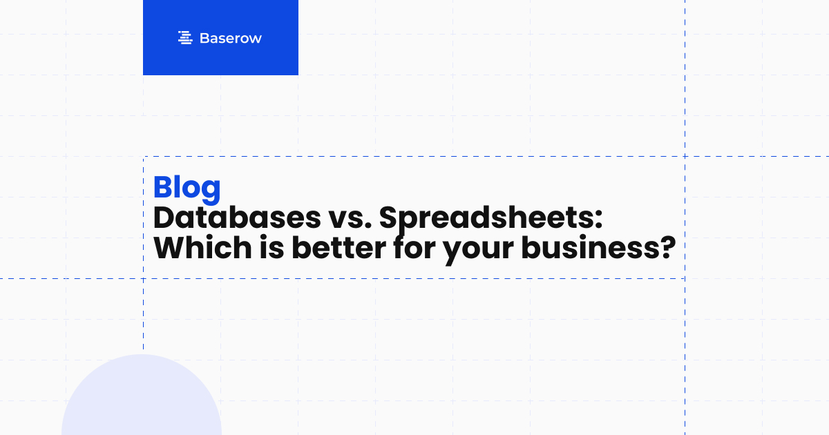 Spreadsheets vs. databases which should you use? // Baserow